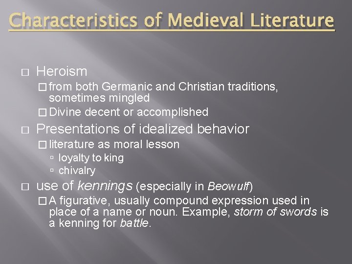 Characteristics of Medieval Literature � Heroism � from both Germanic and Christian traditions, sometimes