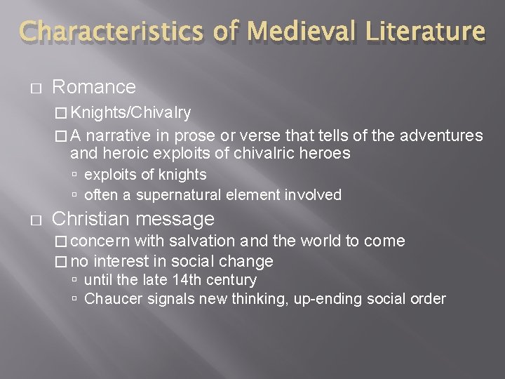 Characteristics of Medieval Literature � Romance � Knights/Chivalry �A narrative in prose or verse