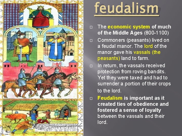 feudalism � � The economic system of much of the Middle Ages (800 -1100)