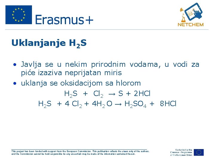 Uklanjanje H 2 S • Javlja se u nekim prirodnim vodama, u vodi za