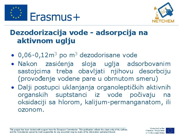 Dezodorizacija vode - adsorpcija na aktivnom uglju • 0, 06 -0, 12 m 3