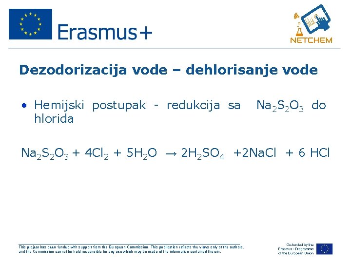 Dezodorizacija vode – dehlorisanje vode • Hemijski postupak - redukcija sa hlorida Na 2