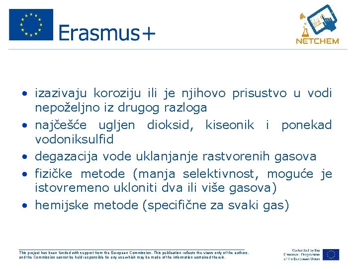  • izazivaju koroziju ili je njihovo prisustvo u vodi nepoželjno iz drugog razloga