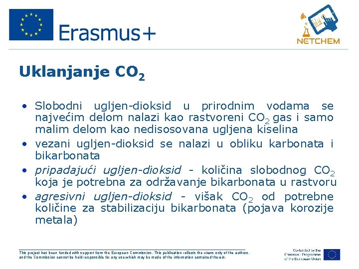 Uklanjanje CO 2 • Slobodni ugljen-dioksid u prirodnim vodama se najvećim delom nalazi kao