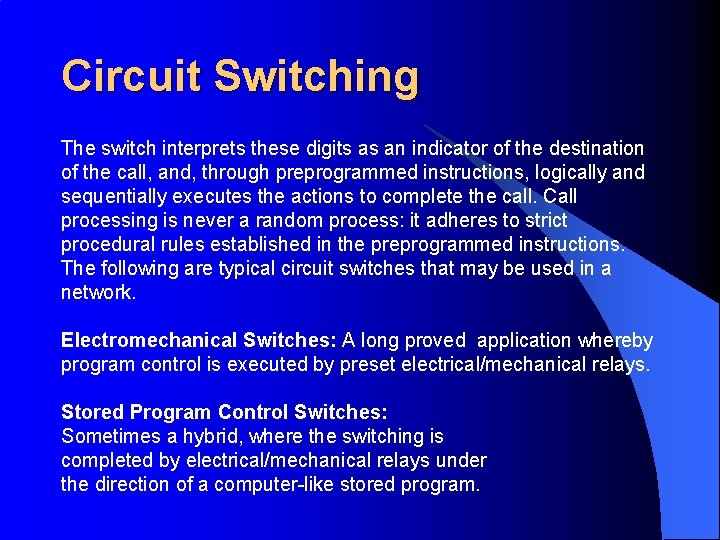 Circuit Switching The switch interprets these digits as an indicator of the destination of