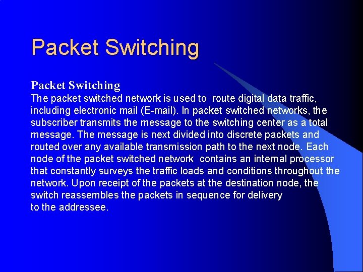 Packet Switching The packet switched network is used to route digital data traffic, including