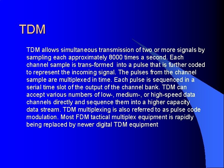 TDM allows simultaneous transmission of two or more signals by sampling each approximately 8000