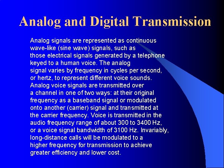 Analog and Digital Transmission Analog signals are represented as continuous wave-like (sine wave) signals,