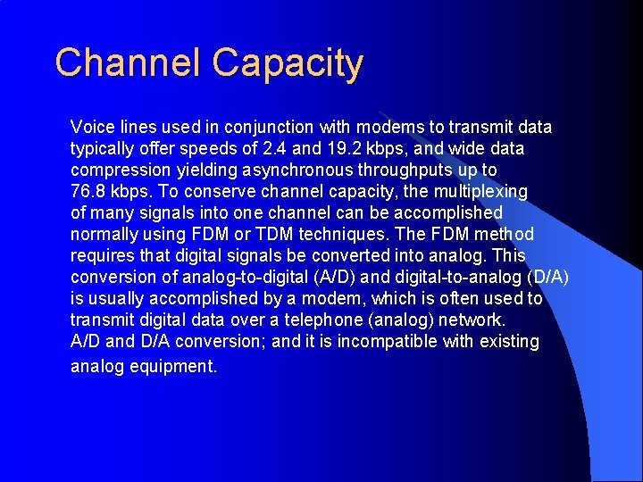 Channel Capacity Voice lines used in conjunction with modems to transmit data typically offer