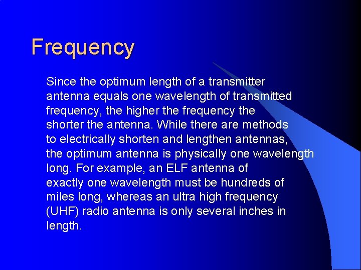 Frequency Since the optimum length of a transmitter antenna equals one wavelength of transmitted