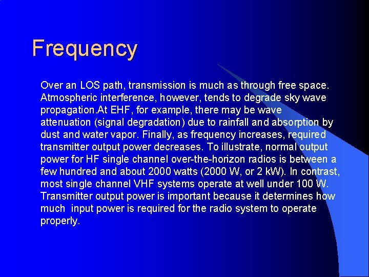 Frequency Over an LOS path, transmission is much as through free space. Atmospheric interference,