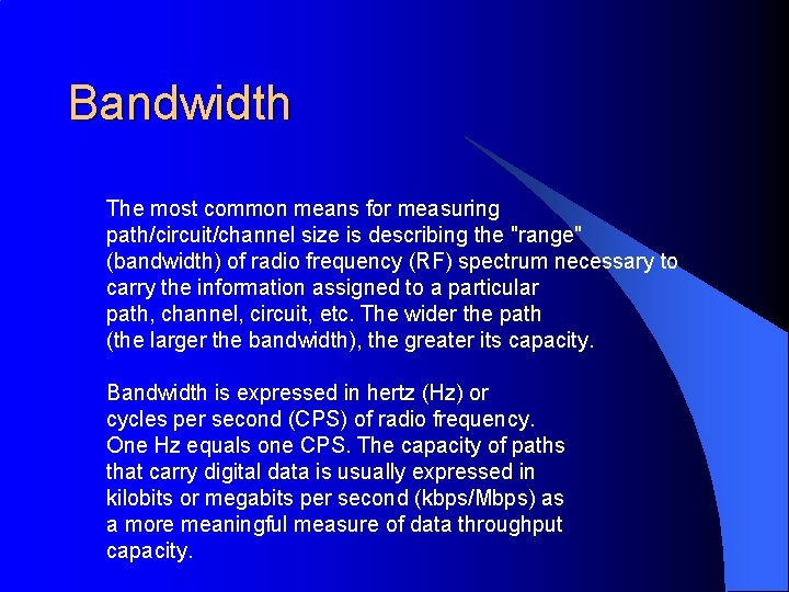 Bandwidth The most common means for measuring path/circuit/channel size is describing the "range" (bandwidth)