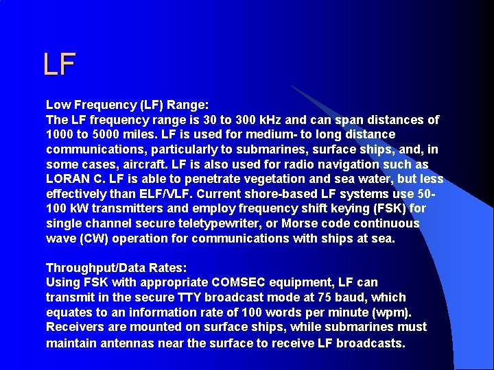 LF Low Frequency (LF) Range: The LF frequency range is 30 to 300 k.