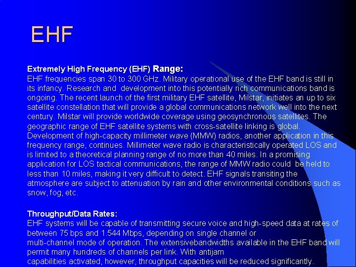 EHF Extremely High Frequency (EHF) Range: EHF frequencies span 30 to 300 GHz. Military