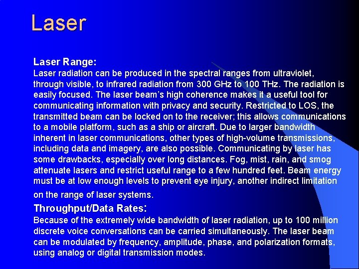 Laser Range: Laser radiation can be produced in the spectral ranges from ultraviolet, through