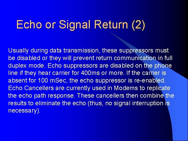 Echo or Signal Return (2) Usually during data transmission, these suppressors must be disabled