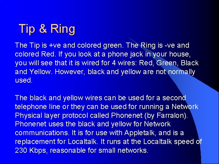 Tip & Ring The Tip is +ve and colored green. The Ring is -ve