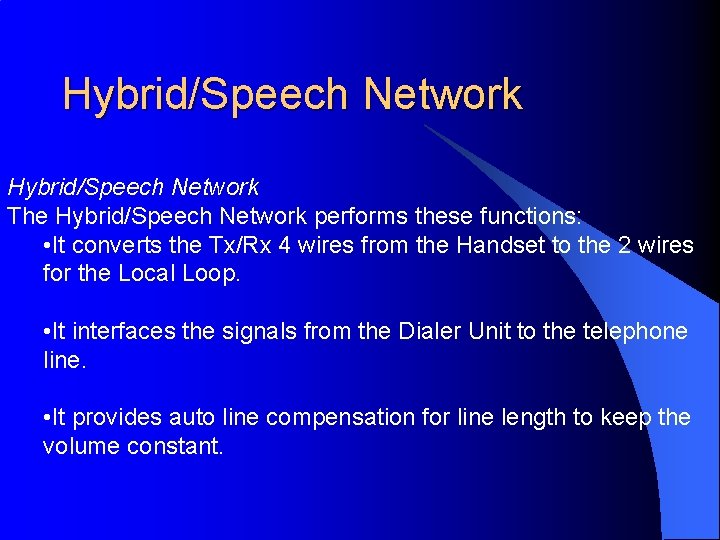 Hybrid/Speech Network The Hybrid/Speech Network performs these functions: • It converts the Tx/Rx 4