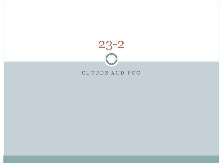 23 -2 CLOUDS AND FOG 