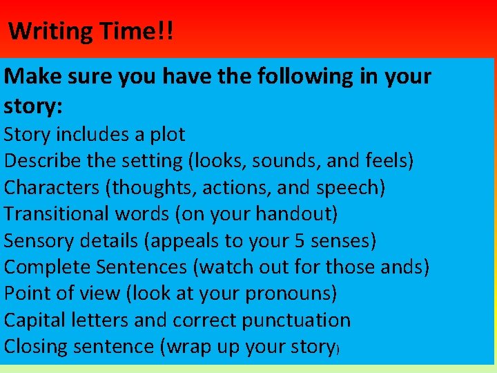 Writing Time!! Make sure you have the following in your story: Story includes a