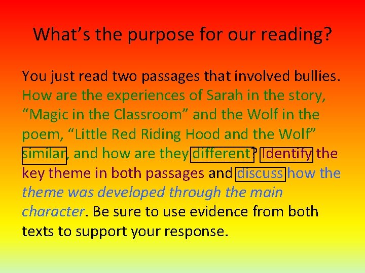 What’s the purpose for our reading? You just read two passages that involved bullies.