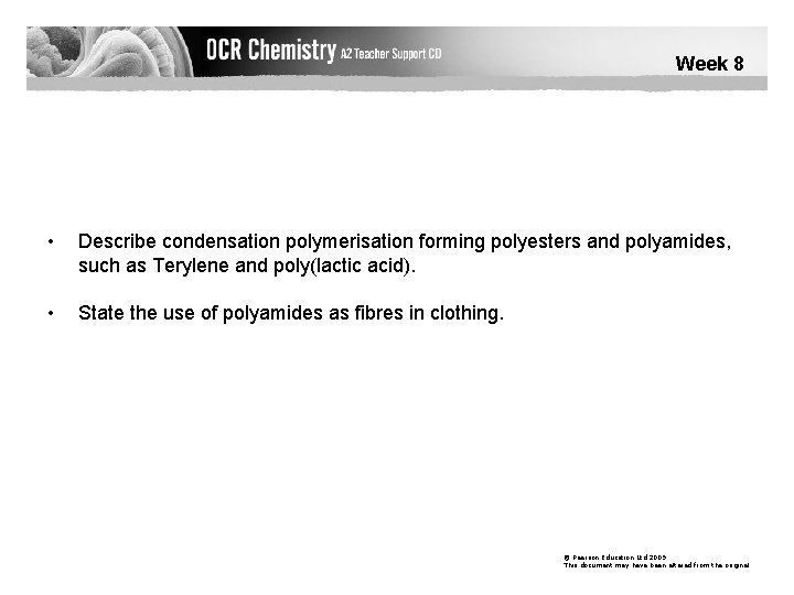 Week 8 • Describe condensation polymerisation forming polyesters and polyamides, such as Terylene and