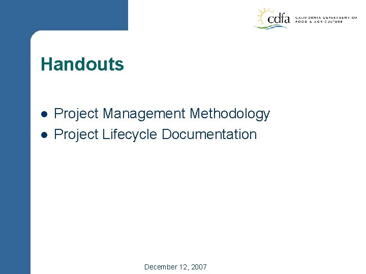 Handouts l l Project Management Methodology Project Lifecycle Documentation December 12, 2007 