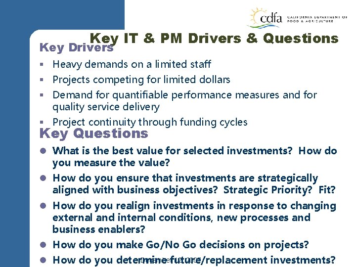 Key IT & PM Drivers & Questions Key Drivers § Heavy demands on a