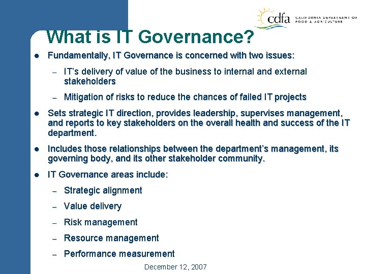 What is IT Governance? l Fundamentally, IT Governance is concerned with two issues: –