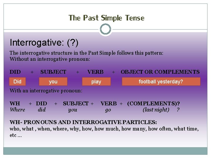 THE PAST SIMPLE TENSE The Past Simple Tense