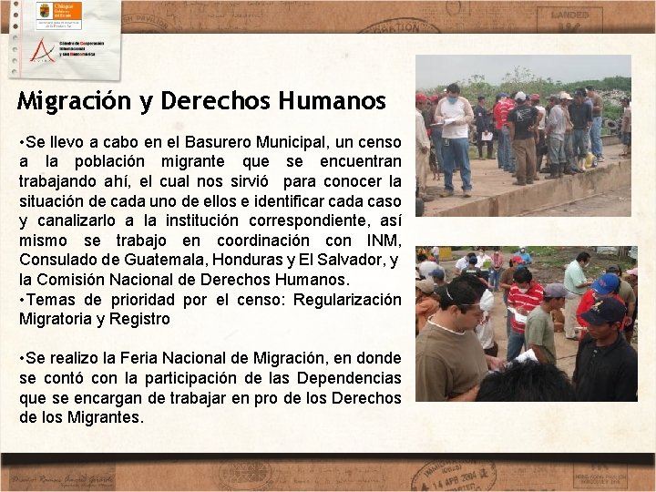 Migración y Derechos Humanos • Se llevo a cabo en el Basurero Municipal, un