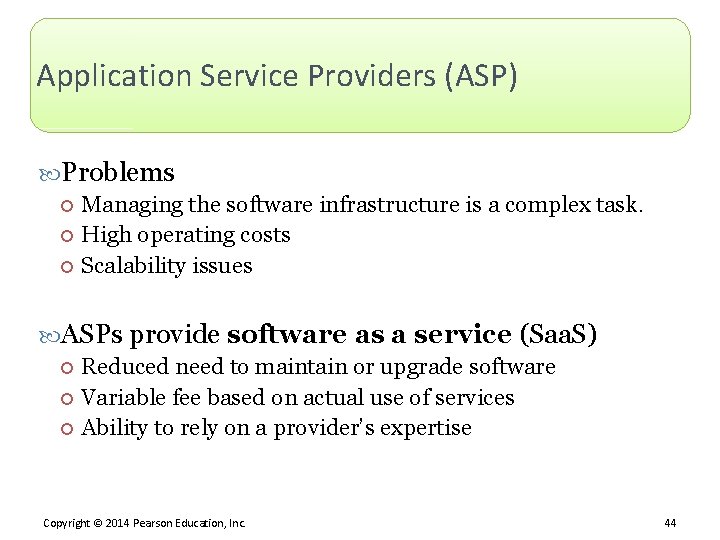 Application Service Providers (ASP) Problems Managing the software infrastructure is a complex task. High