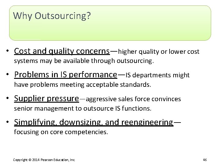 Why Outsourcing? • Cost and quality concerns—higher quality or lower cost systems may be