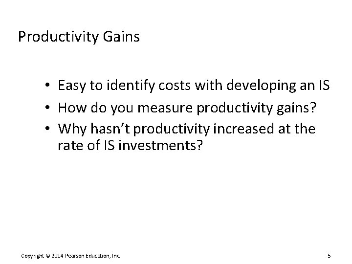 Productivity Gains • Easy to identify costs with developing an IS • How do