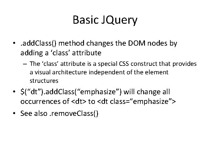 Basic JQuery • . add. Class() method changes the DOM nodes by adding a