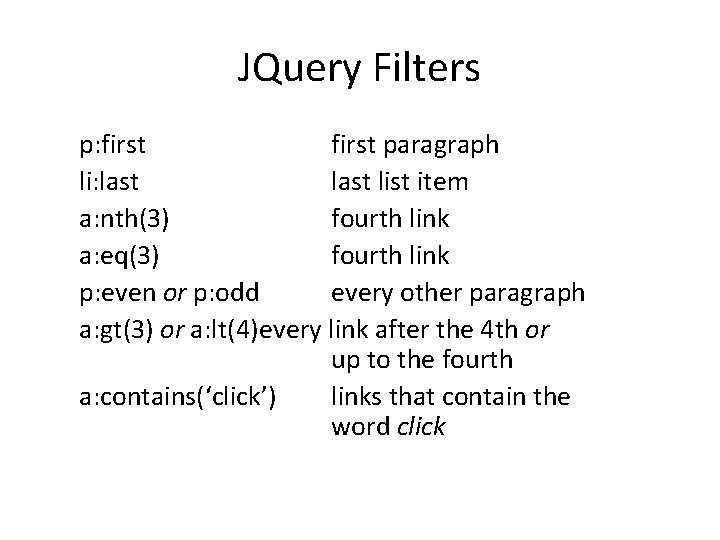 JQuery Filters p: first paragraph li: last list item a: nth(3) fourth link a: