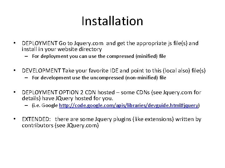 Installation • DEPLOYMENT Go to Jquery. com and get the appropriate js file(s) and