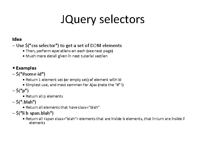 JQuery selectors Idea – Use $("css selector") to get a set of DOM elements