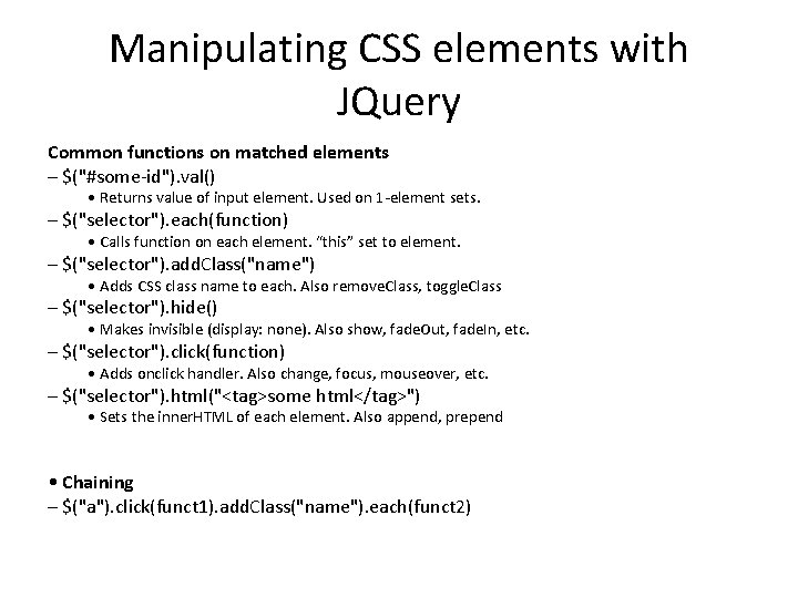 Manipulating CSS elements with JQuery Common functions on matched elements – $("#some-id"). val() •