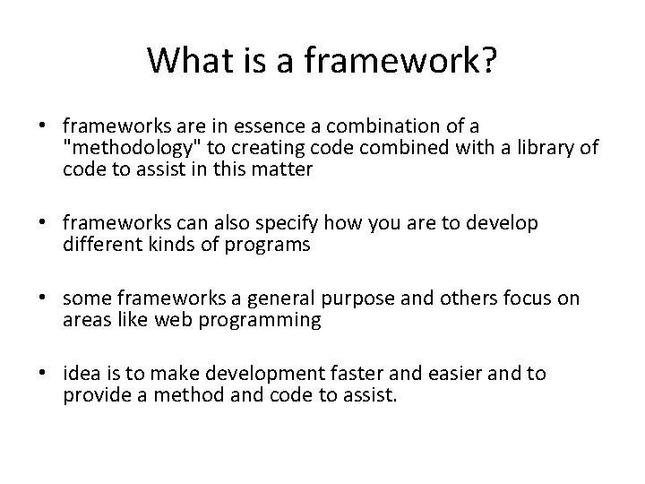 What is a framework? • frameworks are in essence a combination of a "methodology"