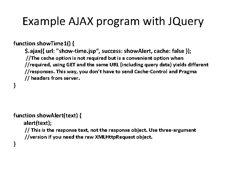 Example AJAX program with JQuery function show. Time 1() { $. ajax({ url: "show-time.