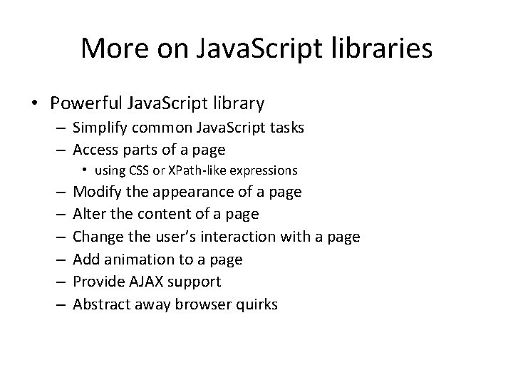 More on Java. Script libraries • Powerful Java. Script library – Simplify common Java.