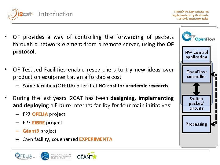 Introduction Open. Flow: Experiencias en Implementación y Gestión de Testbeds Internacionales • OF provides