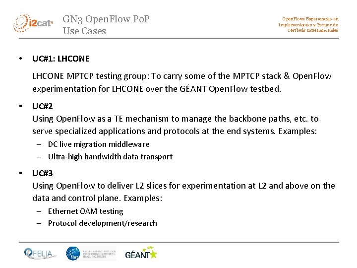 GN 3 Open. Flow Po. P Use Cases • Open. Flow: Experiencias en Implementación