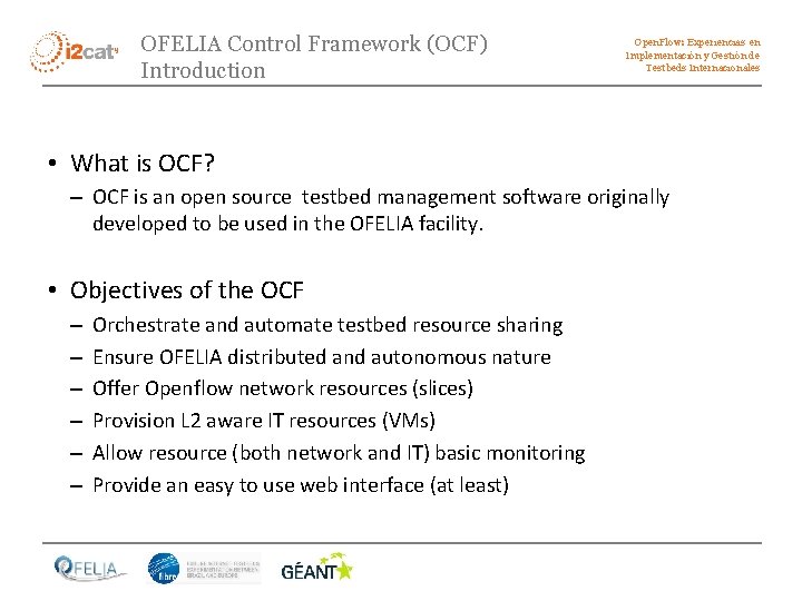 OFELIA Control Framework (OCF) Introduction Open. Flow: Experiencias en Implementación y Gestión de Testbeds