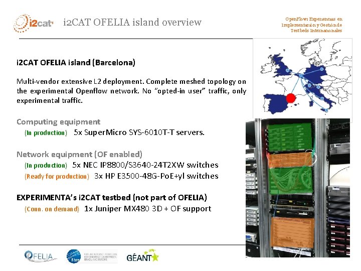 i 2 CAT OFELIA island overview i 2 CAT OFELIA island (Barcelona) Multi-vendor extensive