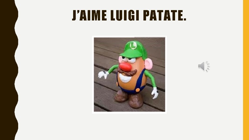 J’AIME LUIGI PATATE. 