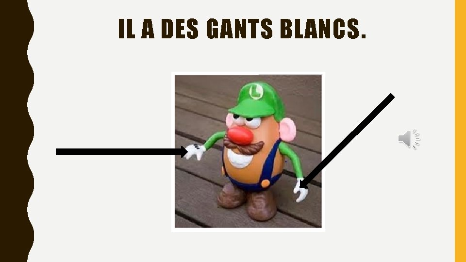 IL A DES GANTS BLANCS. 