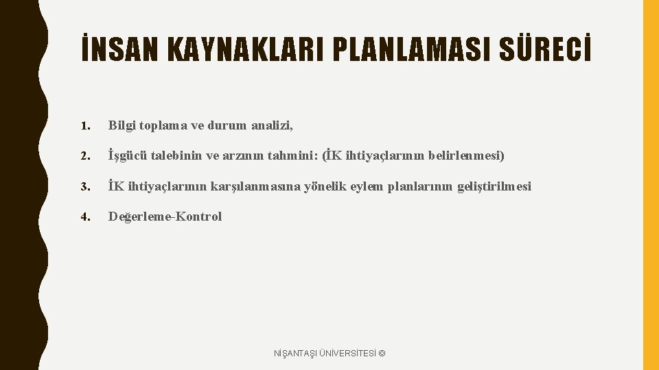 İNSAN KAYNAKLARI PLANLAMASI SÜRECİ 1. Bilgi toplama ve durum analizi, 2. İşgücü talebinin ve