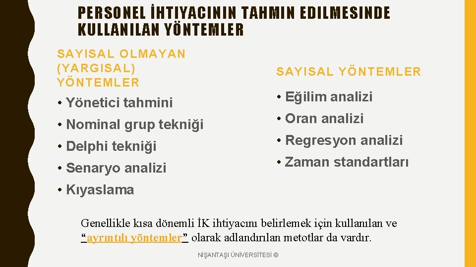 PERSONEL İHTIYACININ TAHMIN EDILMESINDE KULLANILAN YÖNTEMLER SAYISAL OLMAYAN (YARGISAL) YÖNTEMLER SAYISAL YÖNTEMLER • Eğilim